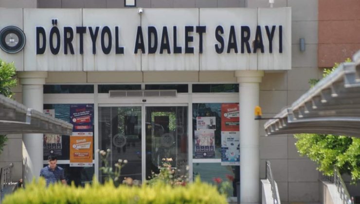 Dörtyol ve Reyhanlı’ya ağır ceza mahkemesi kuruluyor