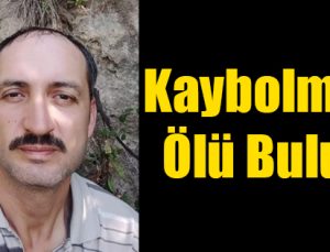 Kaybolmuştu! Ölü Bulundu