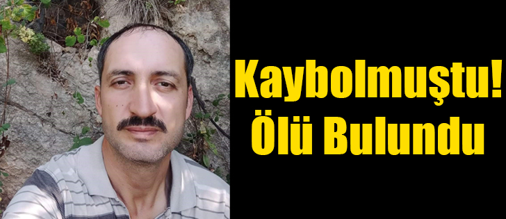 Kaybolmuştu! Ölü Bulundu